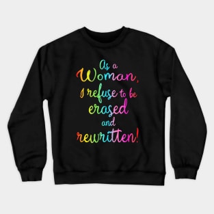As A Woman I Refuse To Be Erased And Rewritten Crewneck Sweatshirt